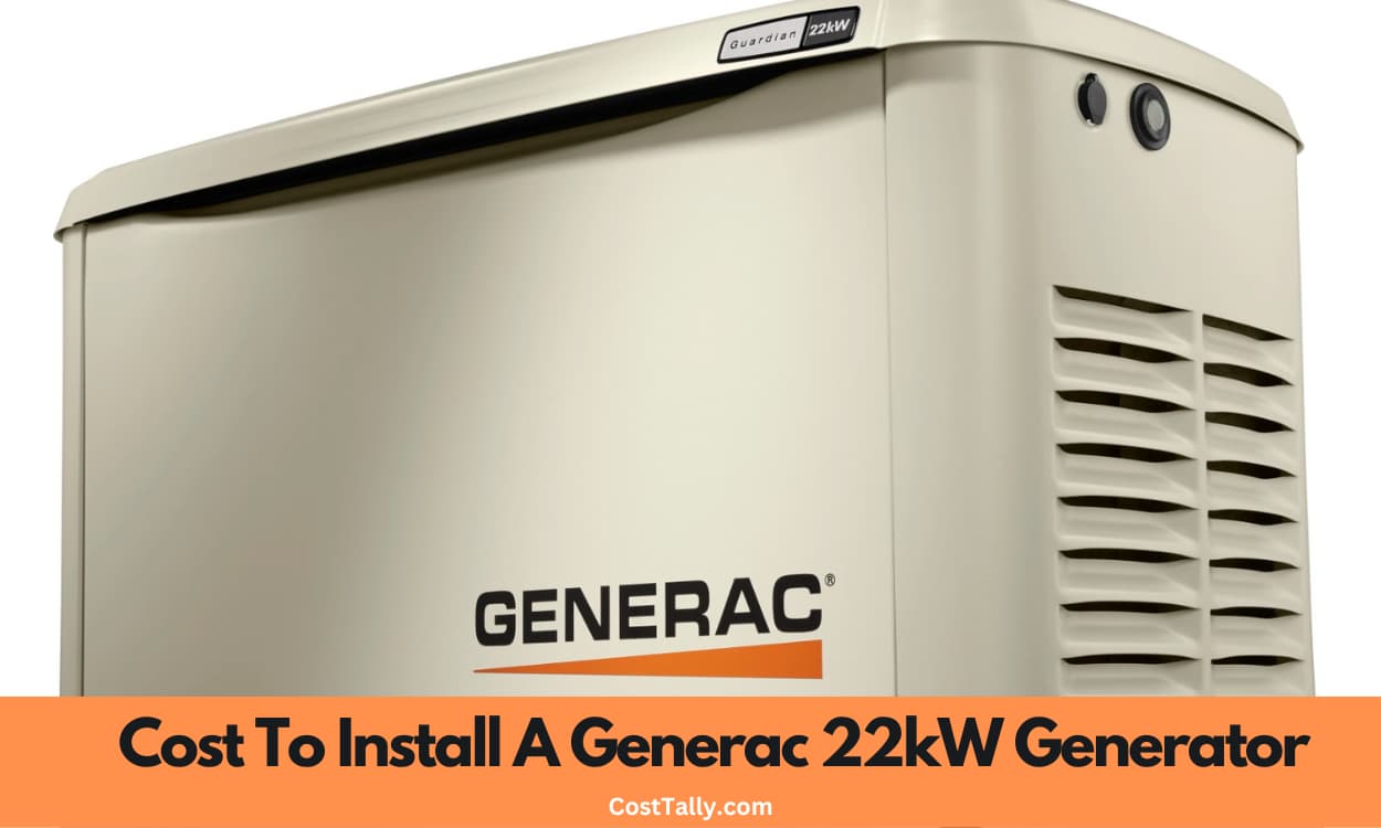 How Much Does It Cost To Install A Generac 22kW Generator?