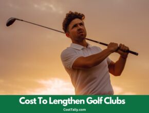 How Much Does It Cost To Lengthen Golf Clubs