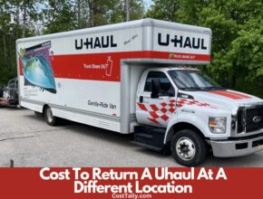 How Much Does It Cost To Return A Uhaul At A Different Location